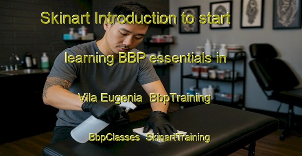 Skinart Introduction to start learning BBP essentials in Vila Eugenia | BbpTraining | BbpClasses | SkinartTraining-Brazil
