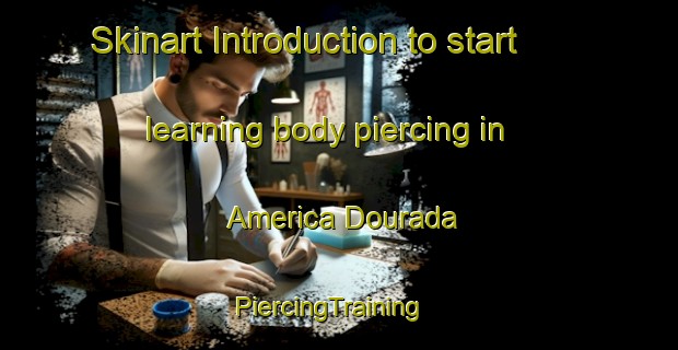Skinart Introduction to start learning body piercing in America Dourada | PiercingTraining | PiercingClasses | SkinartTraining-Brazil
