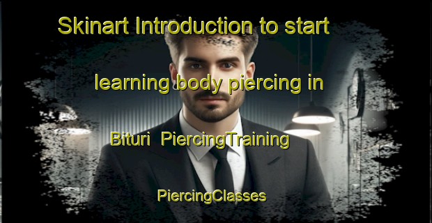 Skinart Introduction to start learning body piercing in Bituri | PiercingTraining | PiercingClasses | SkinartTraining-Brazil