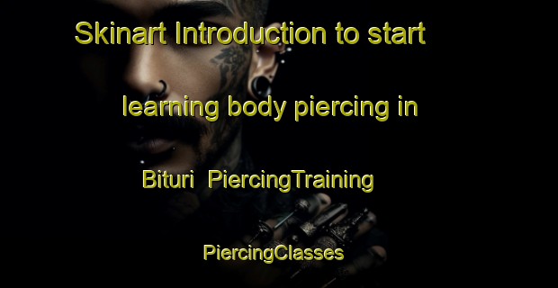 Skinart Introduction to start learning body piercing in Bituri | PiercingTraining | PiercingClasses | SkinartTraining-Brazil