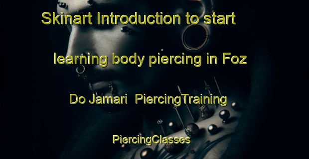 Skinart Introduction to start learning body piercing in Foz Do Jamari | PiercingTraining | PiercingClasses | SkinartTraining-Brazil