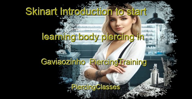 Skinart Introduction to start learning body piercing in Gaviaozinho | #PiercingTraining #PiercingClasses #SkinartTraining-Brazil