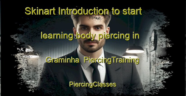 Skinart Introduction to start learning body piercing in Graminha | #PiercingTraining #PiercingClasses #SkinartTraining-Brazil