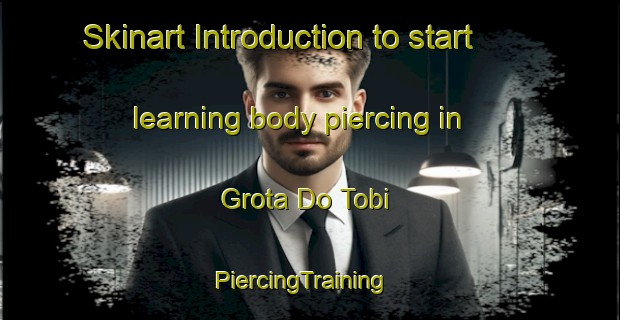 Skinart Introduction to start learning body piercing in Grota Do Tobi | PiercingTraining | PiercingClasses | SkinartTraining-Brazil