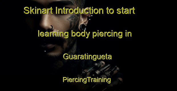 Skinart Introduction to start learning body piercing in Guaratingueta | #PiercingTraining #PiercingClasses #SkinartTraining-Brazil