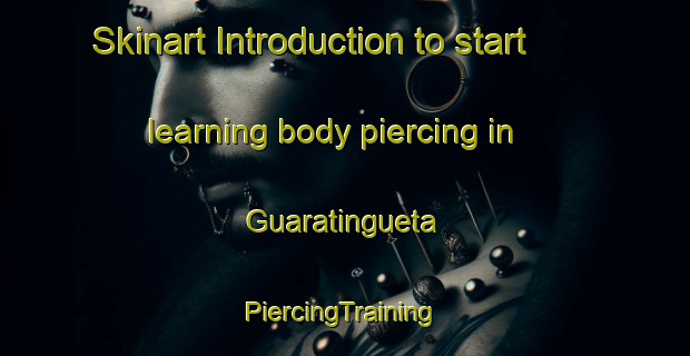 Skinart Introduction to start learning body piercing in Guaratingueta | #PiercingTraining #PiercingClasses #SkinartTraining-Brazil