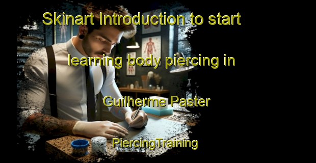 Skinart Introduction to start learning body piercing in Guilherme Paster | #PiercingTraining #PiercingClasses #SkinartTraining-Brazil