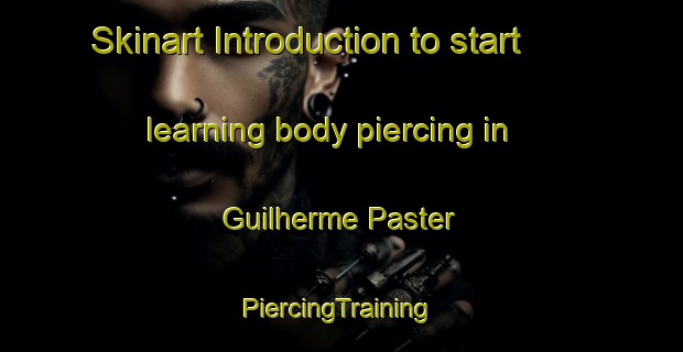 Skinart Introduction to start learning body piercing in Guilherme Paster | #PiercingTraining #PiercingClasses #SkinartTraining-Brazil