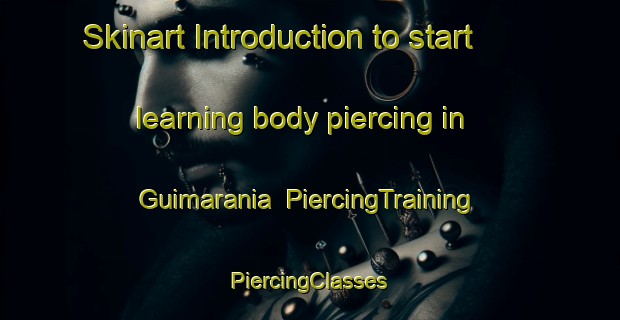 Skinart Introduction to start learning body piercing in Guimarania | #PiercingTraining #PiercingClasses #SkinartTraining-Brazil