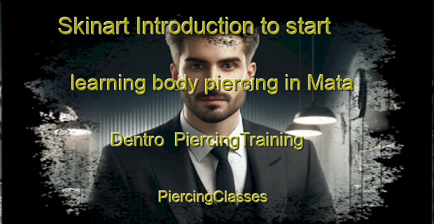 Skinart Introduction to start learning body piercing in Mata Dentro | PiercingTraining | PiercingClasses | SkinartTraining-Brazil