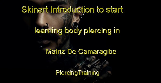 Skinart Introduction to start learning body piercing in Matriz De Camaragibe | PiercingTraining | PiercingClasses | SkinartTraining-Brazil