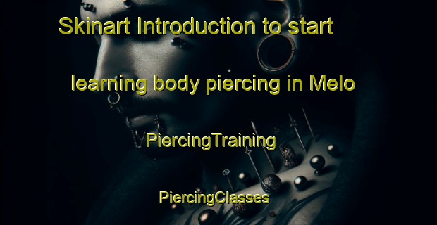Skinart Introduction to start learning body piercing in Melo | PiercingTraining | PiercingClasses | SkinartTraining-Brazil