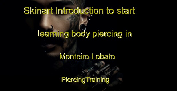 Skinart Introduction to start learning body piercing in Monteiro Lobato | PiercingTraining | PiercingClasses | SkinartTraining-Brazil