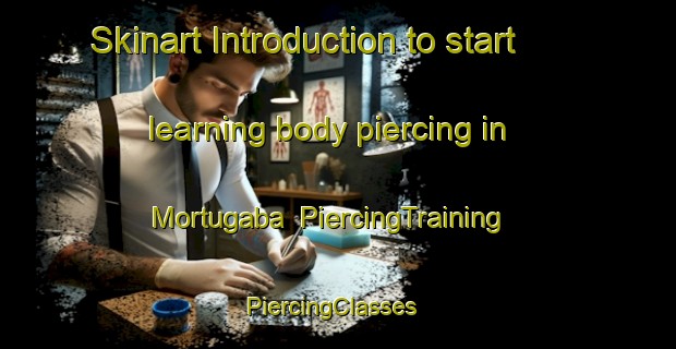 Skinart Introduction to start learning body piercing in Mortugaba | PiercingTraining | PiercingClasses | SkinartTraining-Brazil