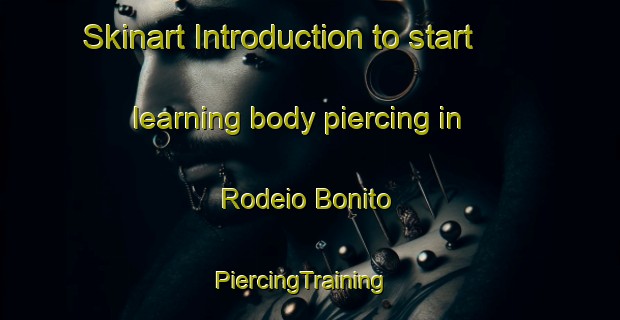 Skinart Introduction to start learning body piercing in Rodeio Bonito | PiercingTraining | PiercingClasses | SkinartTraining-Brazil