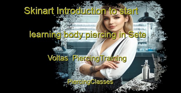 Skinart Introduction to start learning body piercing in Sete Voltas | #PiercingTraining #PiercingClasses #SkinartTraining-Brazil