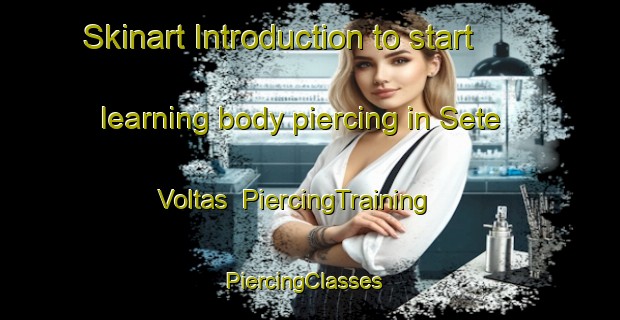 Skinart Introduction to start learning body piercing in Sete Voltas | PiercingTraining | PiercingClasses | SkinartTraining-Brazil