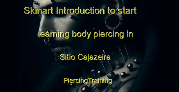 Skinart Introduction to start learning body piercing in Sitio Cajazeira | #PiercingTraining #PiercingClasses #SkinartTraining-Brazil