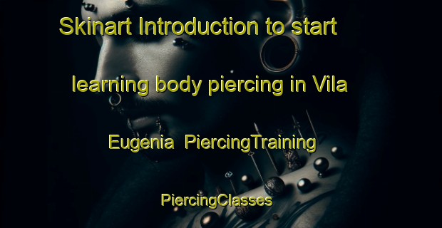 Skinart Introduction to start learning body piercing in Vila Eugenia | PiercingTraining | PiercingClasses | SkinartTraining-Brazil