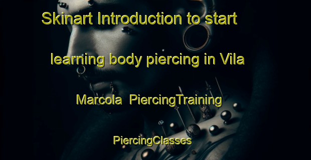 Skinart Introduction to start learning body piercing in Vila Marcola | PiercingTraining | PiercingClasses | SkinartTraining-Brazil