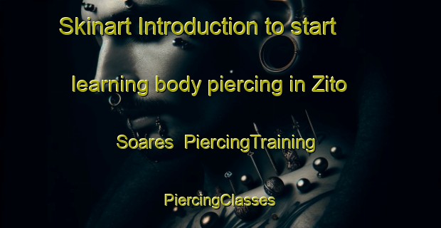 Skinart Introduction to start learning body piercing in Zito Soares | #PiercingTraining #PiercingClasses #SkinartTraining-Brazil