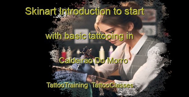 Skinart Introduction to start with basic tattooing in Caldeirao Do Morro | TattooTraining | TattooClasses | SkinartTraining-Brazil