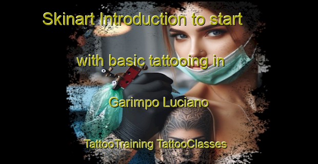 Skinart Introduction to start with basic tattooing in Garimpo Luciano | #TattooTraining #TattooClasses #SkinartTraining-Brazil