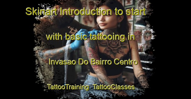 Skinart Introduction to start with basic tattooing in Invasao Do Bairro Centro | TattooTraining | TattooClasses | SkinartTraining-Brazil