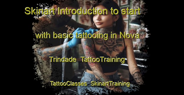 Skinart Introduction to start with basic tattooing in Nova Trindade | TattooTraining | TattooClasses | SkinartTraining-Brazil
