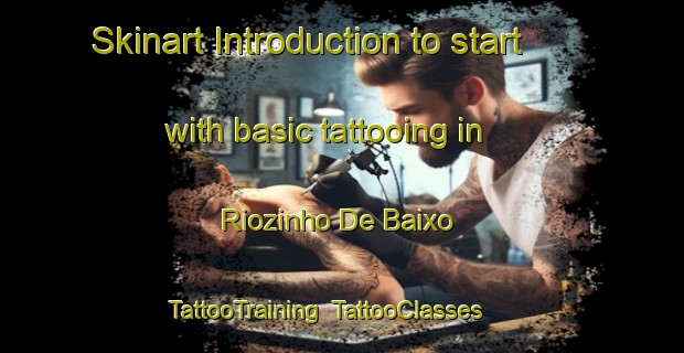 Skinart Introduction to start with basic tattooing in Riozinho De Baixo | TattooTraining | TattooClasses | SkinartTraining-Brazil
