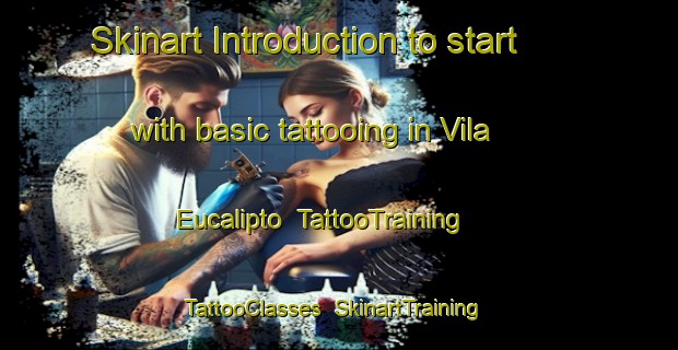Skinart Introduction to start with basic tattooing in Vila Eucalipto | TattooTraining | TattooClasses | SkinartTraining-Brazil