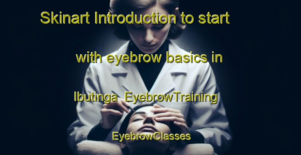 Skinart Introduction to start with eyebrow basics in Ibutinga | EyebrowTraining | EyebrowClasses | SkinartTraining-Brazil