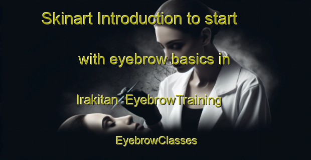 Skinart Introduction to start with eyebrow basics in Irakitan | EyebrowTraining | EyebrowClasses | SkinartTraining-Brazil