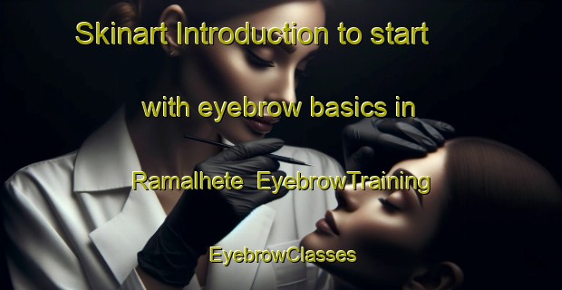 Skinart Introduction to start with eyebrow basics in Ramalhete | EyebrowTraining | EyebrowClasses | SkinartTraining-Brazil