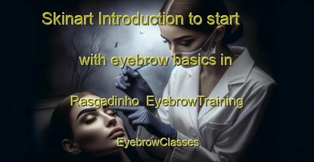 Skinart Introduction to start with eyebrow basics in Rasgadinho | EyebrowTraining | EyebrowClasses | SkinartTraining-Brazil