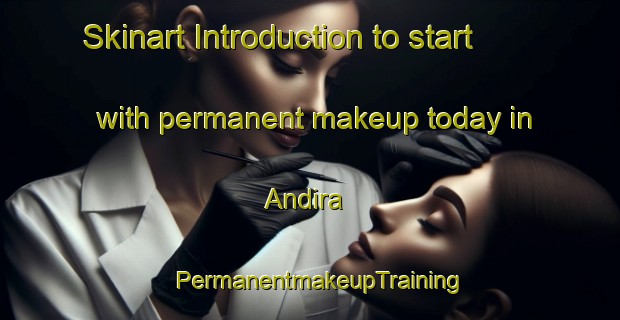Skinart Introduction to start with permanent makeup today in Andira | PermanentmakeupTraining | PermanentmakeupClasses | SkinartTraining-Brazil