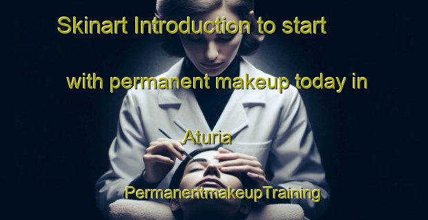 Skinart Introduction to start with permanent makeup today in Aturia | #PermanentmakeupTraining #PermanentmakeupClasses #SkinartTraining-Brazil