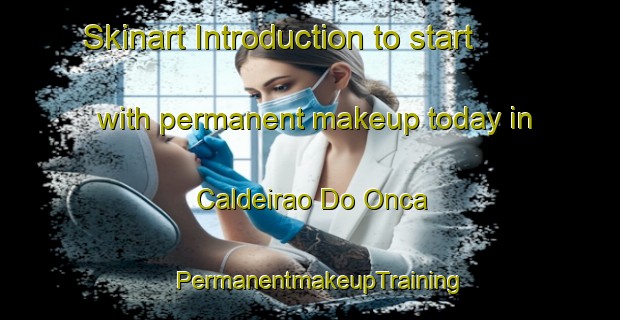 Skinart Introduction to start with permanent makeup today in Caldeirao Do Onca | PermanentmakeupTraining | PermanentmakeupClasses | SkinartTraining-Brazil