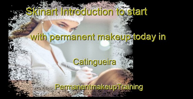 Skinart Introduction to start with permanent makeup today in Catingueira | PermanentmakeupTraining | PermanentmakeupClasses | SkinartTraining-Brazil