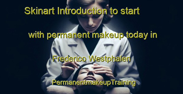 Skinart Introduction to start with permanent makeup today in Frederico Westphalen | PermanentmakeupTraining | PermanentmakeupClasses | SkinartTraining-Brazil