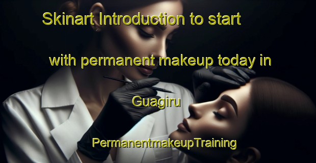 Skinart Introduction to start with permanent makeup today in Guagiru | #PermanentmakeupTraining #PermanentmakeupClasses #SkinartTraining-Brazil