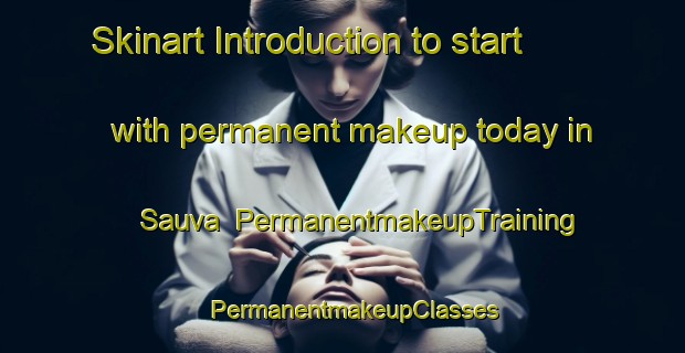 Skinart Introduction to start with permanent makeup today in Sauva | PermanentmakeupTraining | PermanentmakeupClasses | SkinartTraining-Brazil