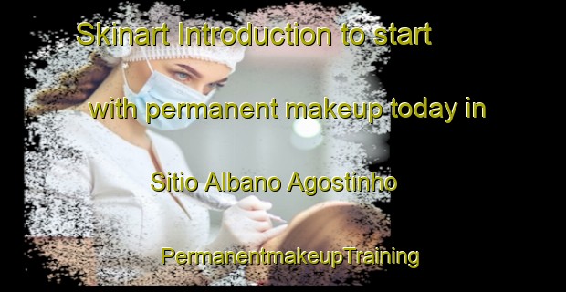 Skinart Introduction to start with permanent makeup today in Sitio Albano Agostinho | PermanentmakeupTraining | PermanentmakeupClasses | SkinartTraining-Brazil