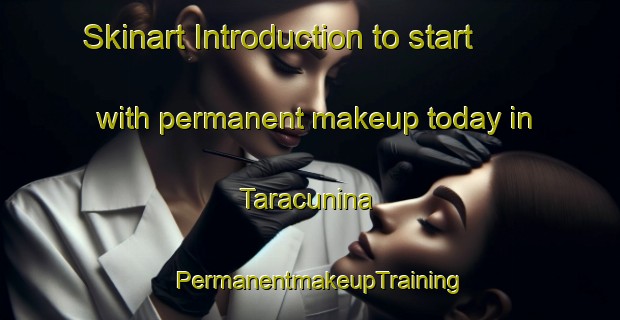 Skinart Introduction to start with permanent makeup today in Taracunina | PermanentmakeupTraining | PermanentmakeupClasses | SkinartTraining-Brazil