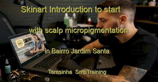 Skinart Introduction to start with scalp micropigmentation in Bairro Jardim Santa Teresinha | SmpTraining | SmpClasses | SkinartTraining-Brazil