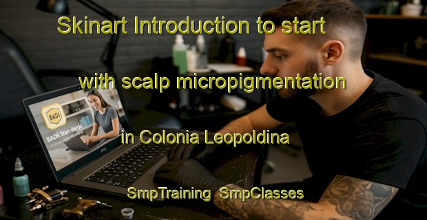 Skinart Introduction to start with scalp micropigmentation in Colonia Leopoldina | SmpTraining | SmpClasses | SkinartTraining-Brazil