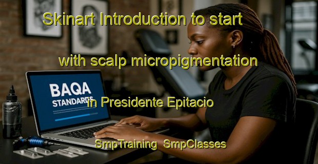 Skinart Introduction to start with scalp micropigmentation in Presidente Epitacio | SmpTraining | SmpClasses | SkinartTraining-Brazil