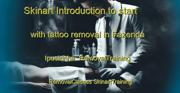 Skinart Introduction to start with tattoo removal in Fazenda Ipueirinha | #RemovalTraining #RemovalClasses #SkinartTraining-Brazil