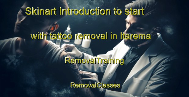Skinart Introduction to start with tattoo removal in Itarema | RemovalTraining | RemovalClasses | SkinartTraining-Brazil