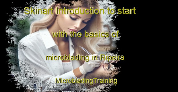 Skinart Introduction to start with the basics of microblading in Ripeira | MicrobladingTraining | MicrobladingClasses | SkinartTraining-Brazil